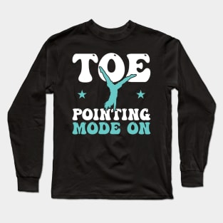 Toe Pointing Mode On - Cartwheel Long Sleeve T-Shirt